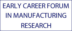 Early Career Forum in Manufacturing Research